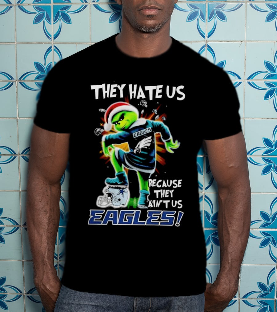Grinch Eagles They Hate Us Because They Ain’t Us Santa Hat Football Rivalry Humorous T-Shirt