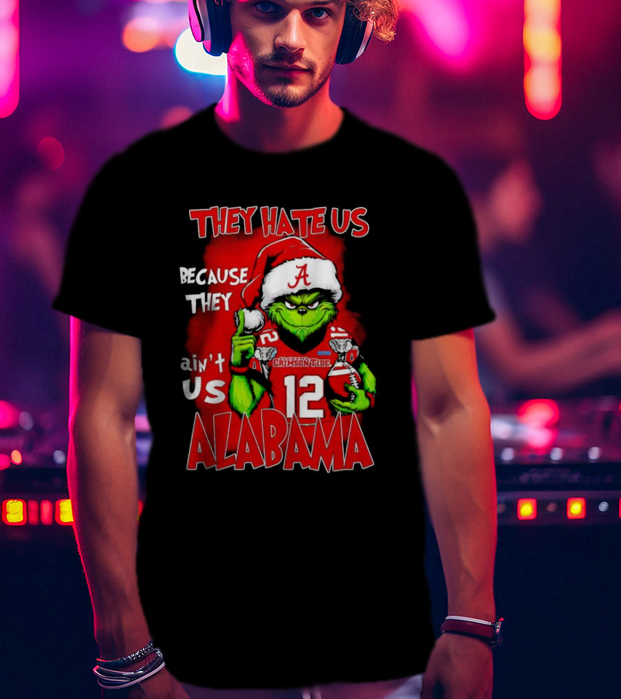 They Hate Us Because They Ain’t Us Christmas Grinch Alabama Crimson Tide T-Shirt