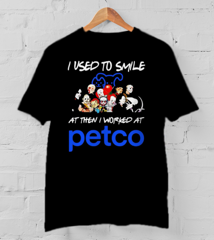 I Used To Smile Then I Worked At Petco Horror Characters T-Shirt