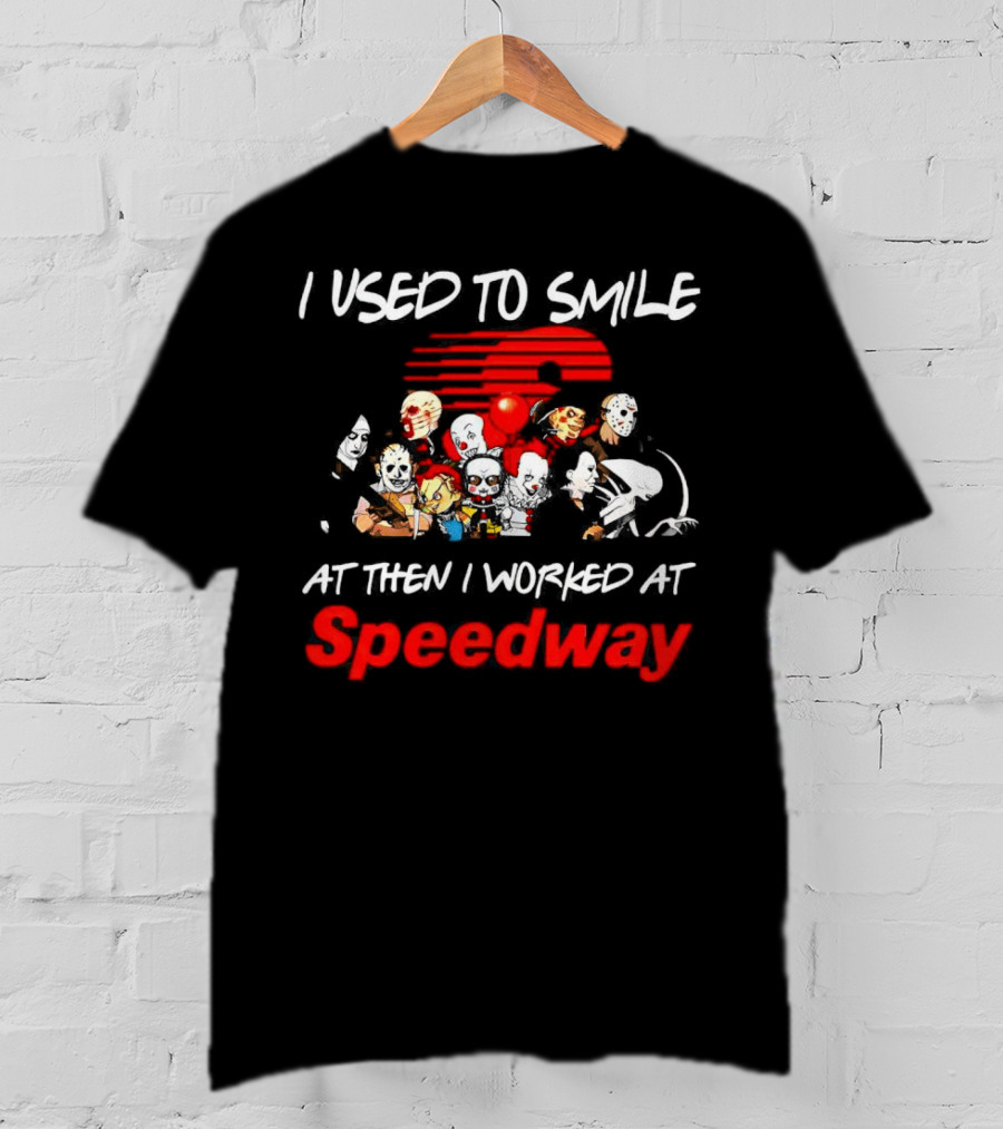 I Used To Smile Then I Worked At Speedway Horror Characters T-Shirt