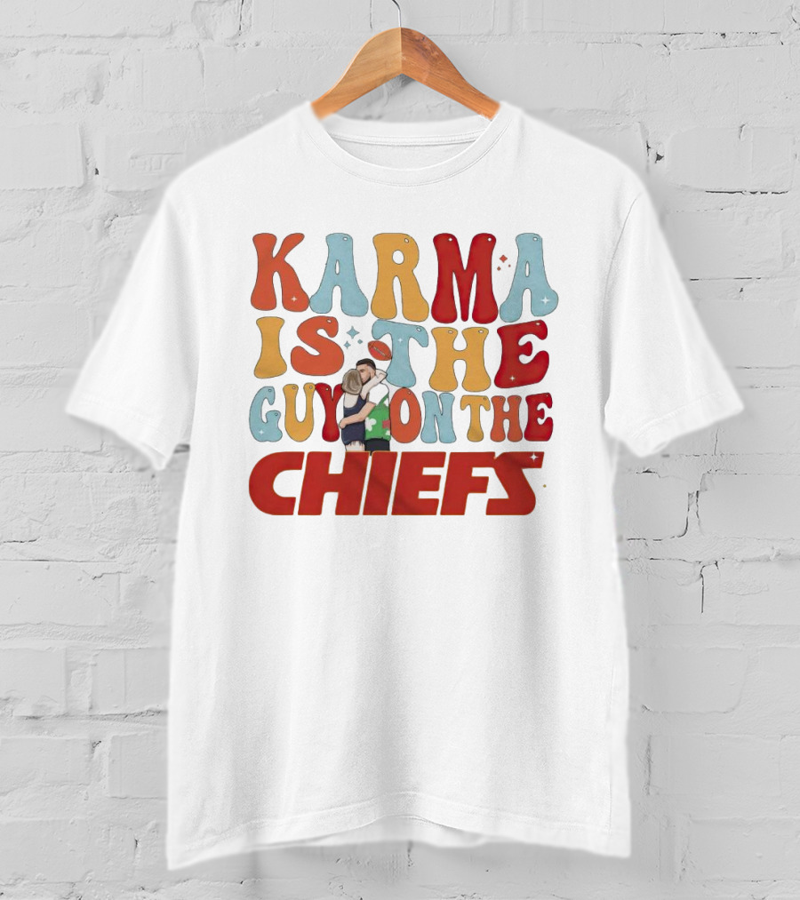 Karma Is The Guy On The Chiefs Kelce Swift Hugging Football T-Shirt