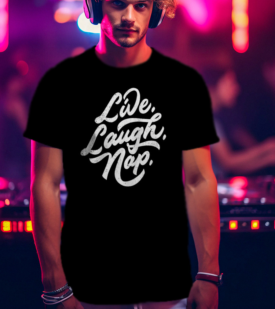 Live Laugh Nap Relaxation T-Shirt