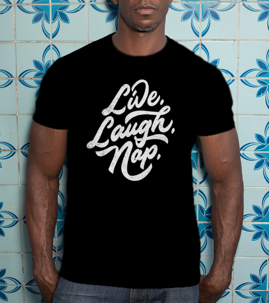 Live Laugh Nap Relaxation T-Shirt