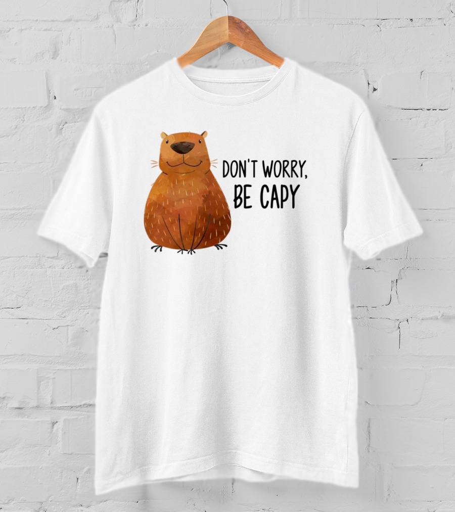 Capybara Don't Worry Be Capy T-Shirt
