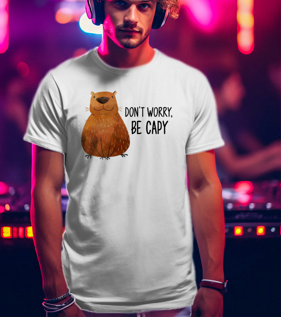 Capybara Don't Worry Be Capy T-Shirt