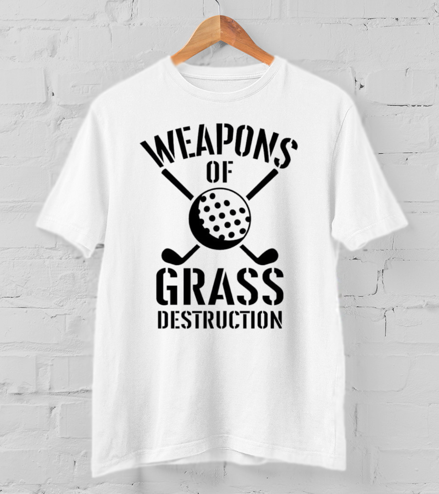 Weapons Of Grass Destruction Golf Humor T-Shirt