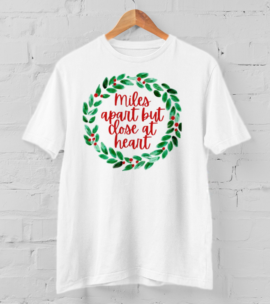 Miles Apart But Close At Heart Christmas Wreath T-Shirt