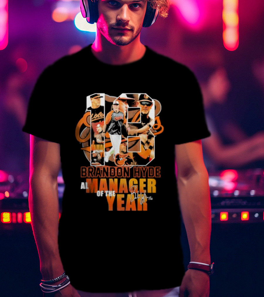 18 Brandon Hyde Orioles AL Manager Of The Year Signature T-Shirt