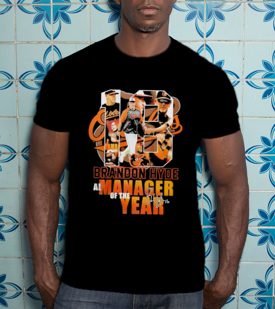 18 Brandon Hyde Orioles AL Manager Of The Year Signature T-Shirt