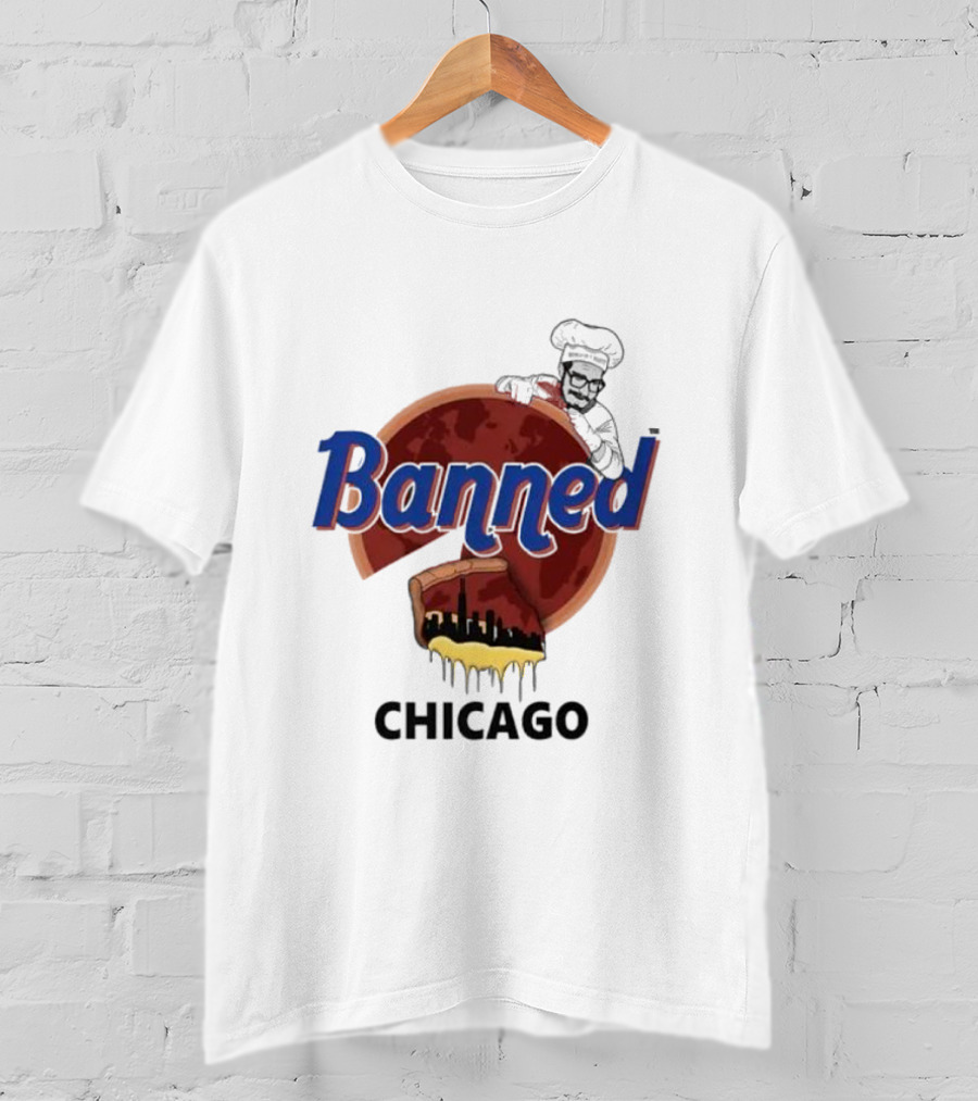Banned Chicago Deep Dish Pizza Skyline Chef T-Shirt