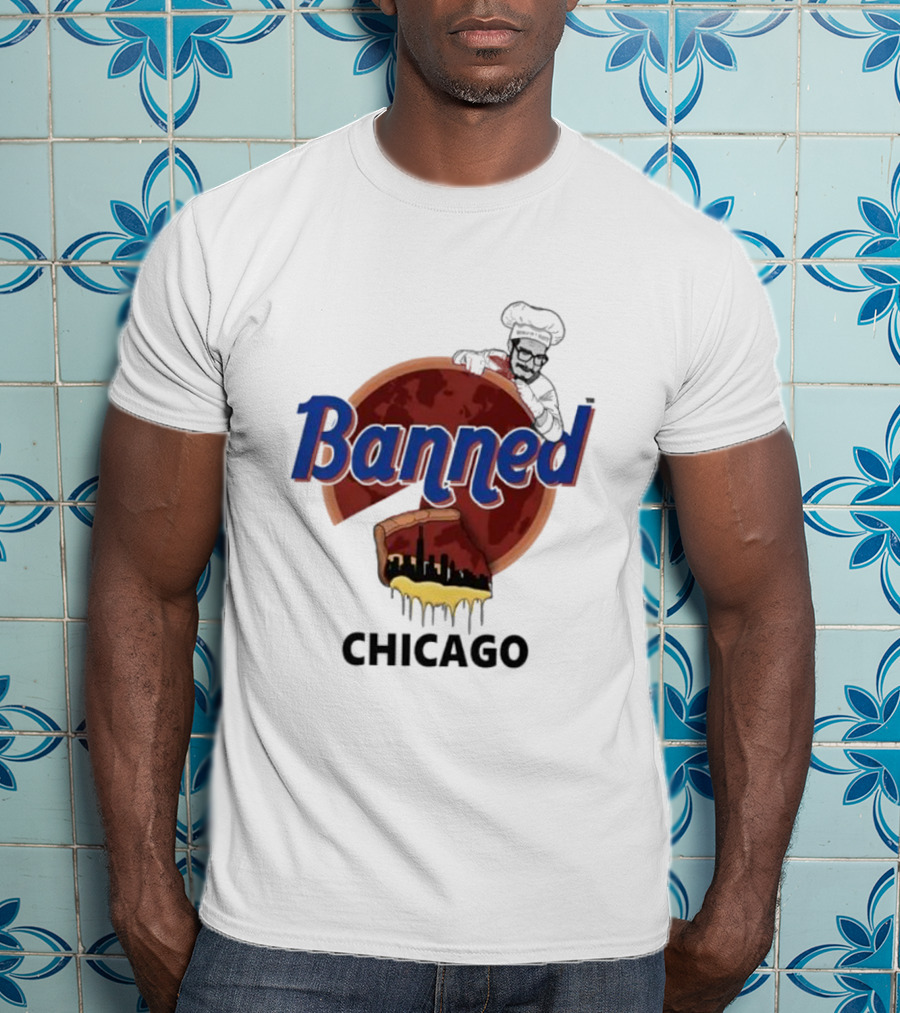 Banned Chicago Deep Dish Pizza Skyline Chef T-Shirt