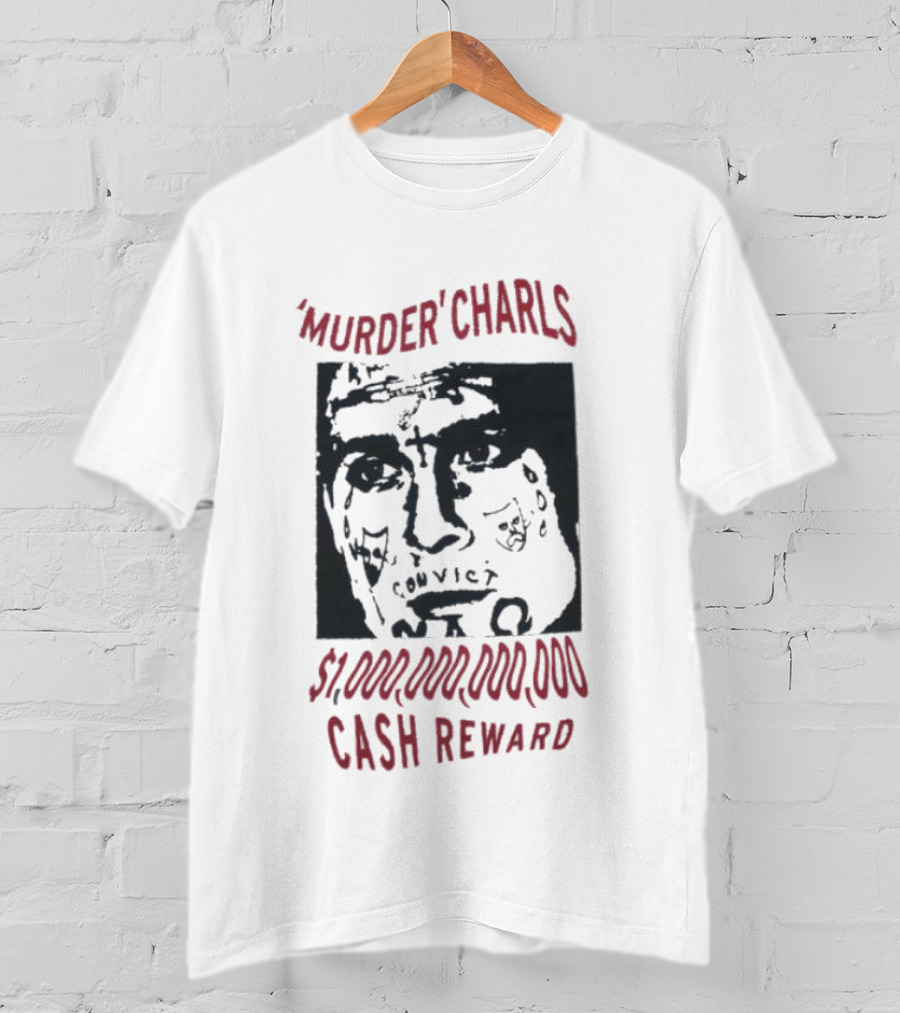 'Murder' Charls $1,000,000,000 Cash Reward T-Shirt