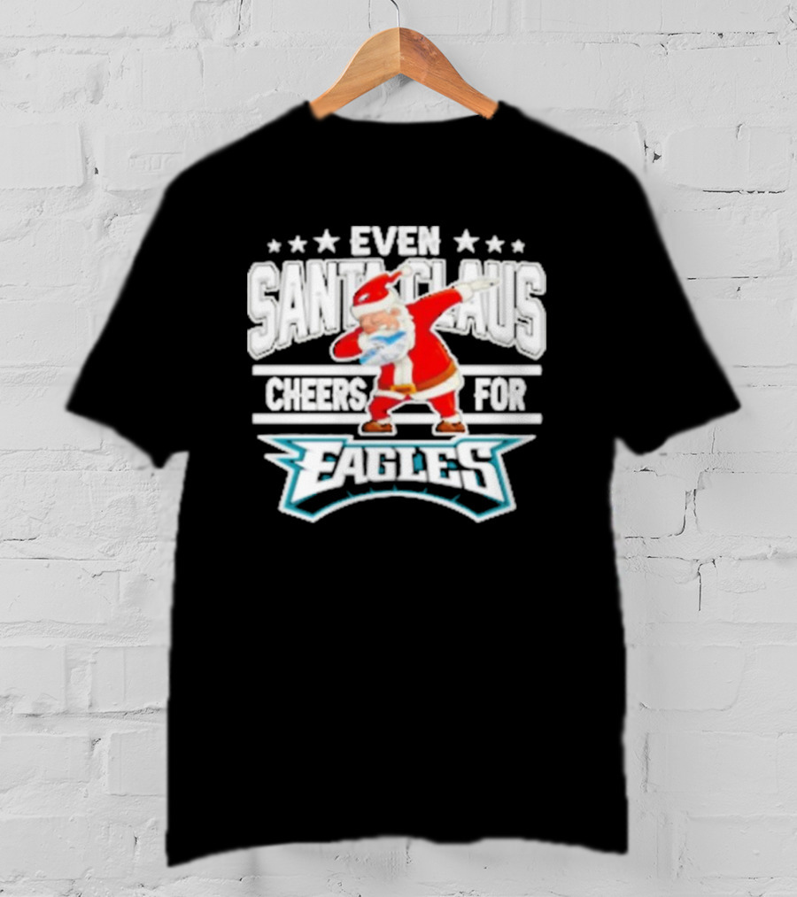 Even Santa Claus Cheers For Eagles T-Shirt