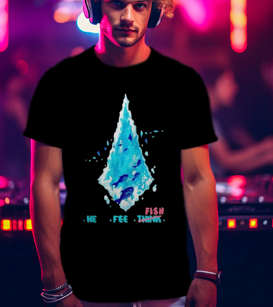 He Feel Fish Iceberg T-Shirt