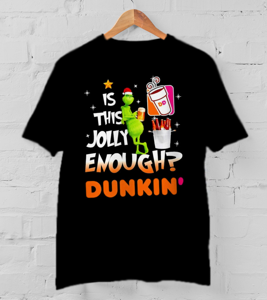 Grinch Is This Jolly Enough Dunkin' Holiday Coffee Delight T-Shirt