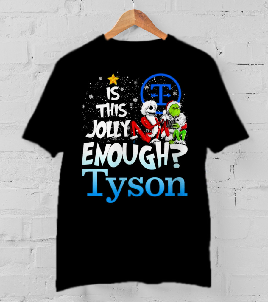 Is This Jolly Enough Jack Skellington And Grinch Tyson T-Shirt