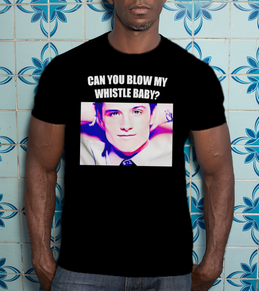 Can You Blow My Whistle Baby Josh Hutcherson T-Shirt