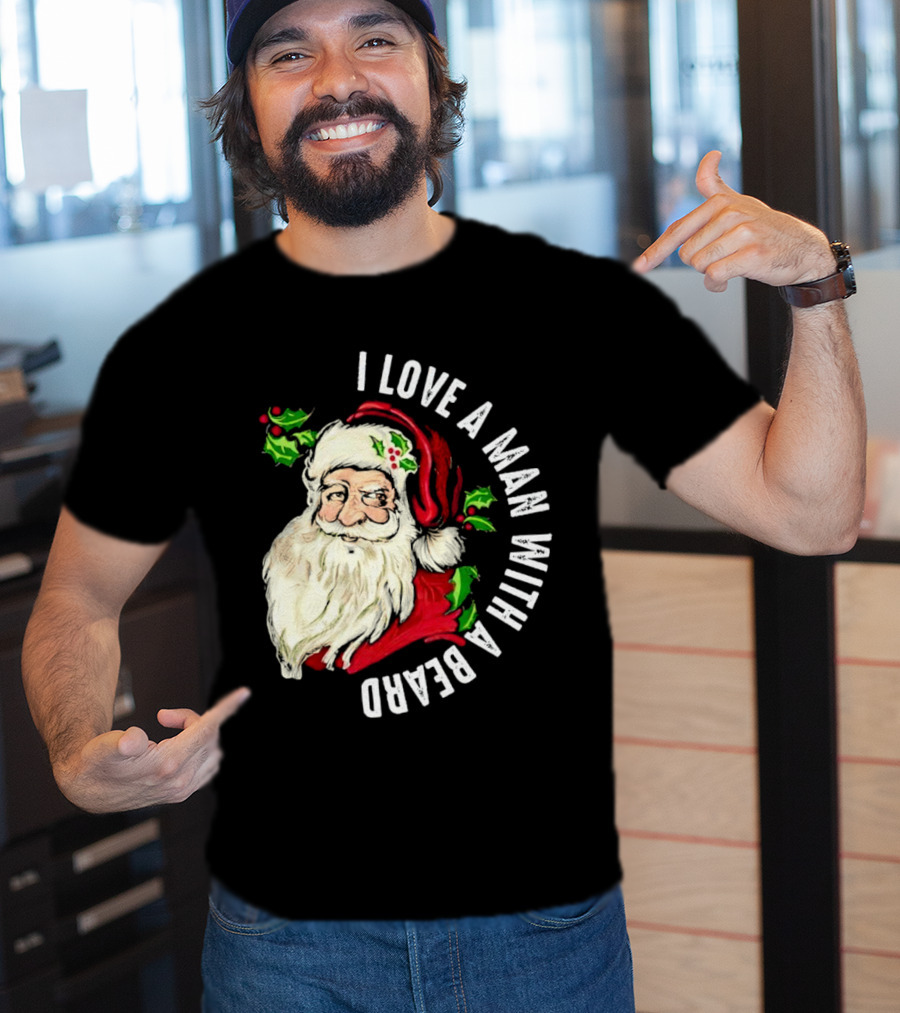 I Love A Man With A Beard Santa Claus Christmas T-Shirt
