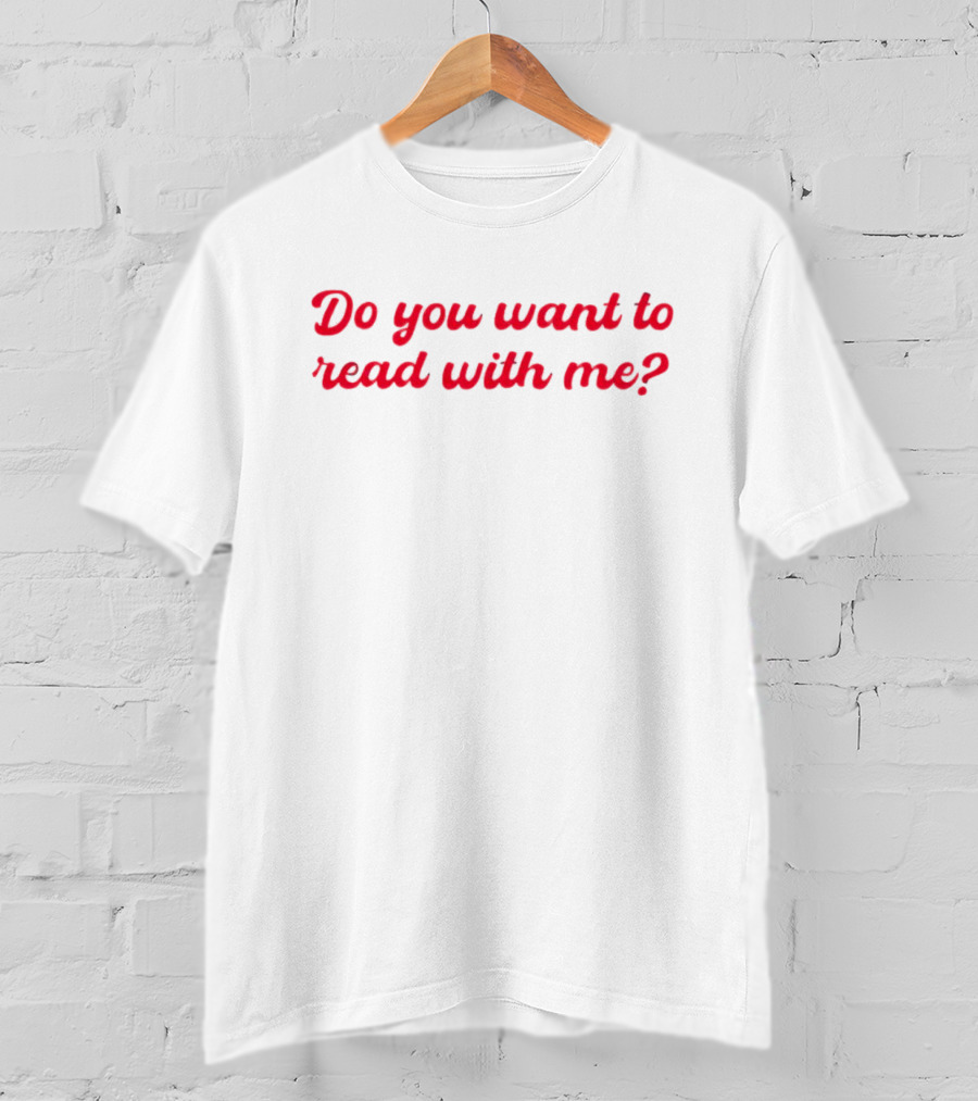Do You Want To Read With Me? T-Shirt