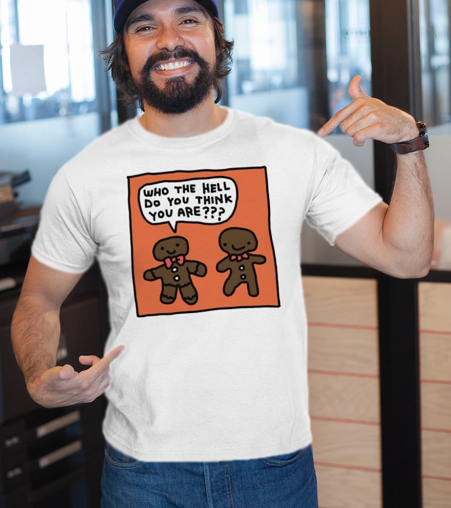 Gingerbread Men Who The Hell Do You Think You Are Speech Bubble T-Shirt