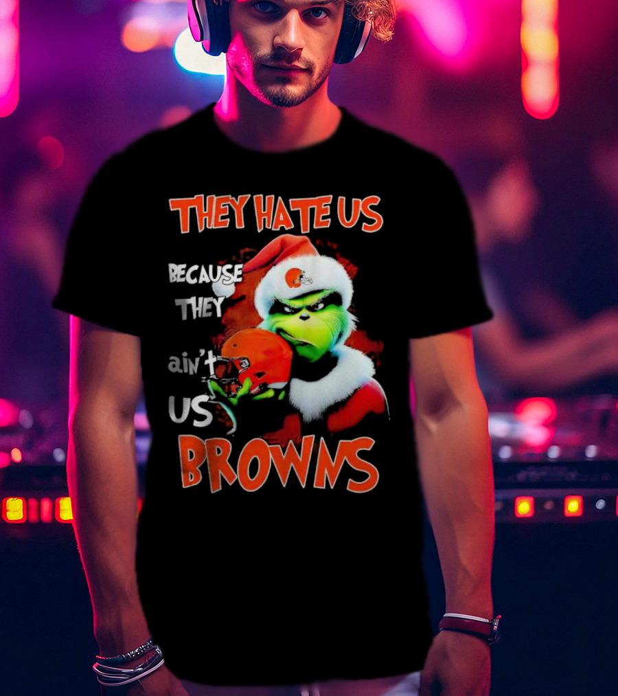 Grinch Santa Hat Browns Helmet They Hate Us Because They Ain't Us Christmas T-Shirt
