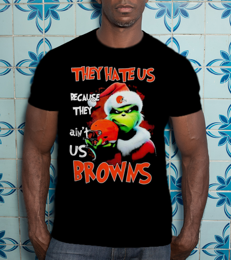Grinch Santa Hat Browns Helmet They Hate Us Because They Ain't Us Christmas T-Shirt