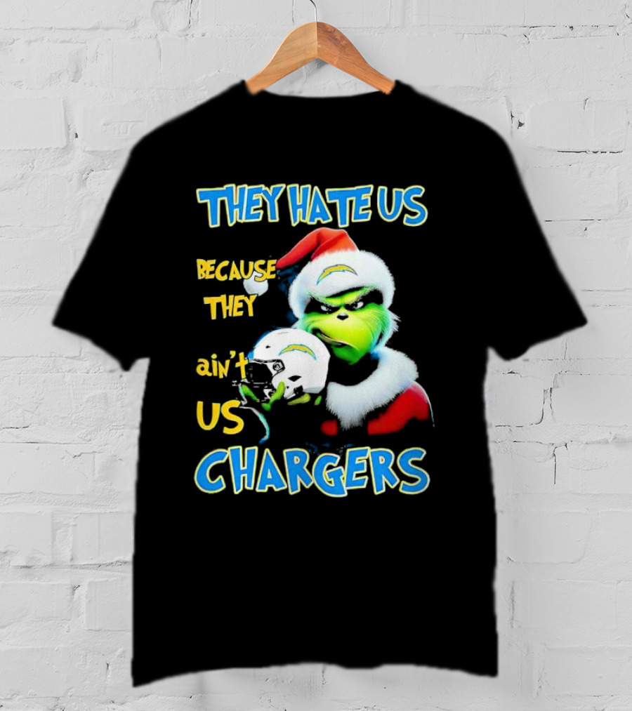 They Hate Us Because They Ain't Us Grinch Chargers Christmas T-Shirt
