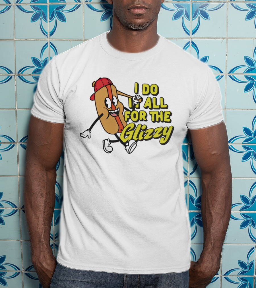 I Do It All For The Glizzy Hot Dog In Cap And Sunglasses T-Shirt