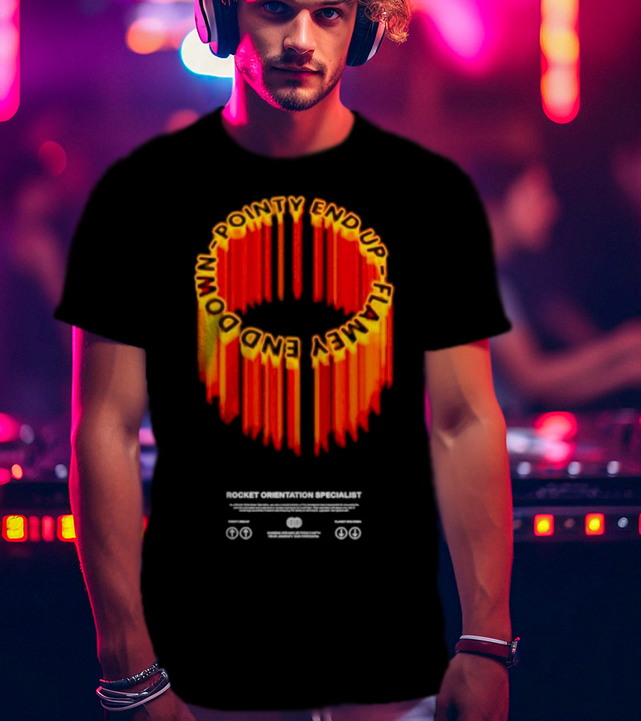 Pointy End Up Flamy End Down Rocket Orientation Specialist T-Shirt