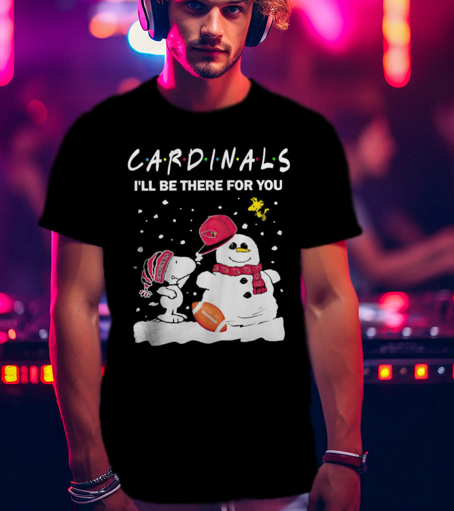 Cardinals I'll Be There For You Snoopy And Snowman Christmas T-Shirt
