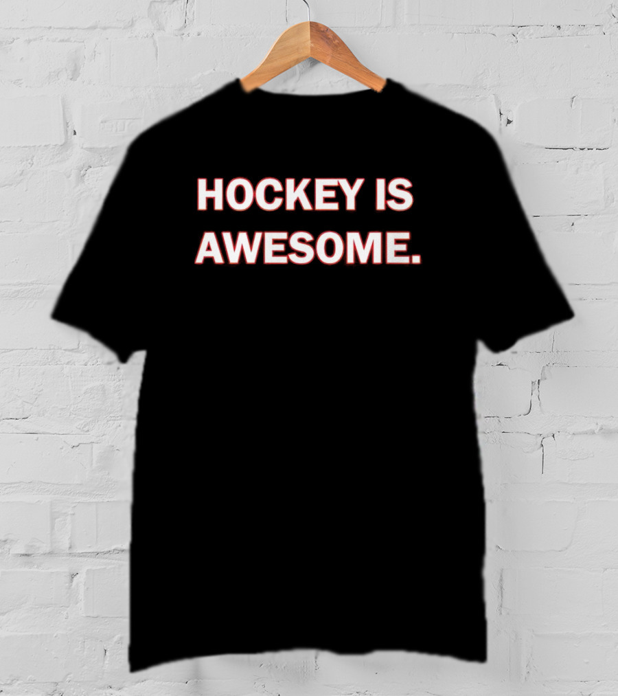 Hockey Is Awesome T-Shirt