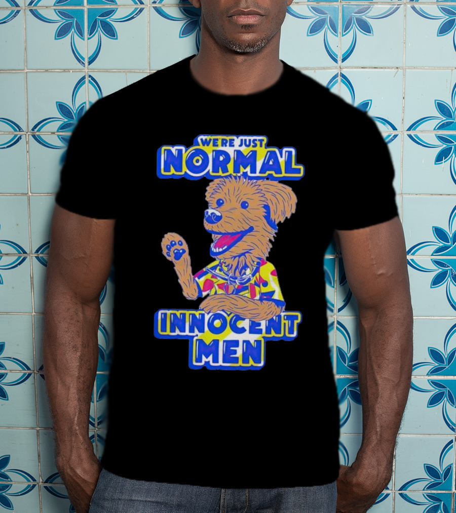 We’re Just Normal Innocent Men Cute Cartoon Dog In Funky T-Shirt