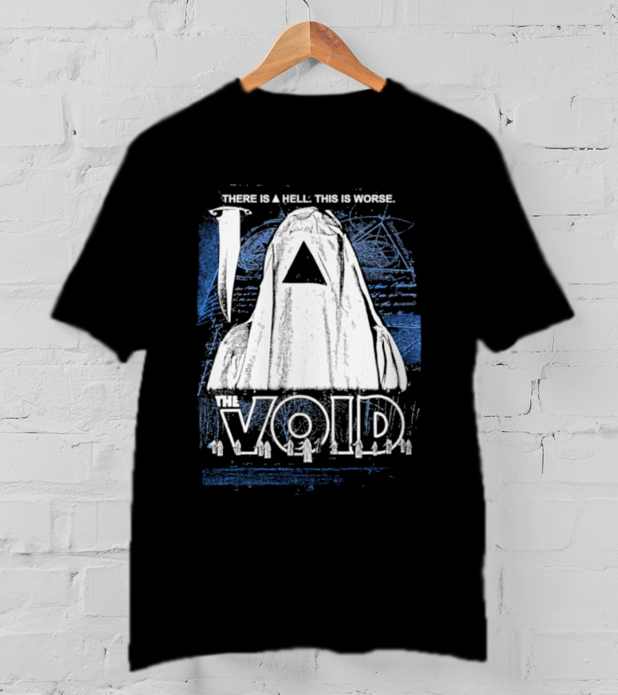 There Is A Hell This Is Worse The Void Pyramid Hooded Figure T-Shirt