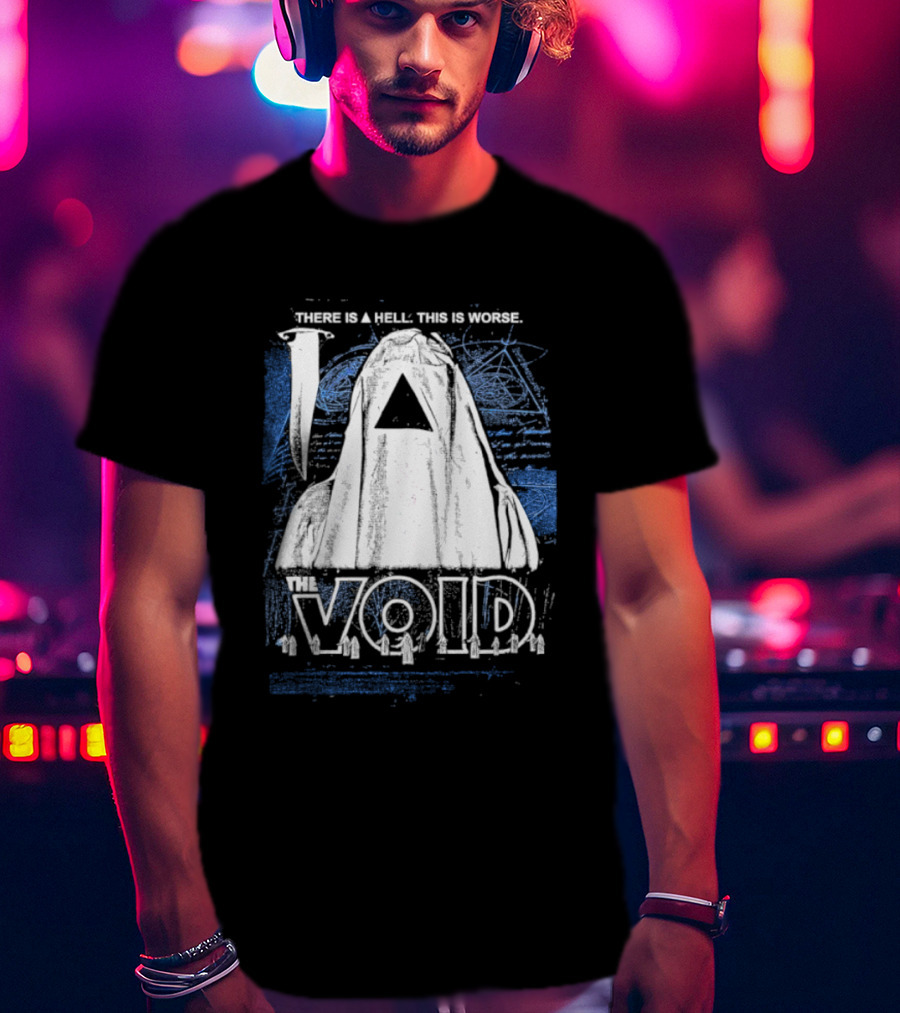There Is A Hell This Is Worse The Void Pyramid Hooded Figure T-Shirt