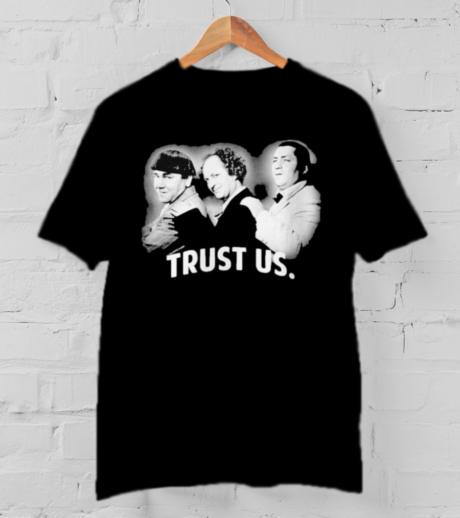 Three Stooges Trust Us Classic Trio Comedy T-Shirt
