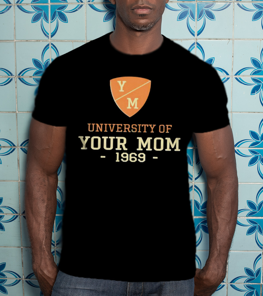 University Of Your Mom 1969 YM Crest T-Shirt
