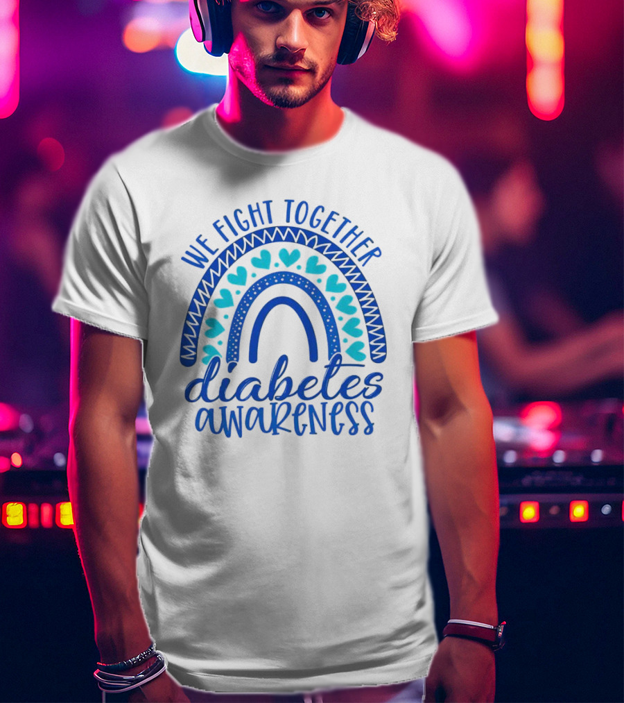 We Fight Together Diabetes Awareness Blue Heart Rainbow T-Shirt