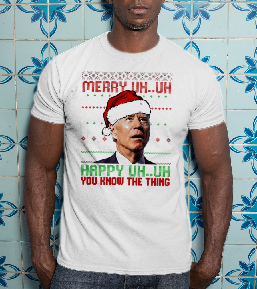 Merry Uh Uh Happy Uh Uh You Know The Thing Christmas T-Shirt
