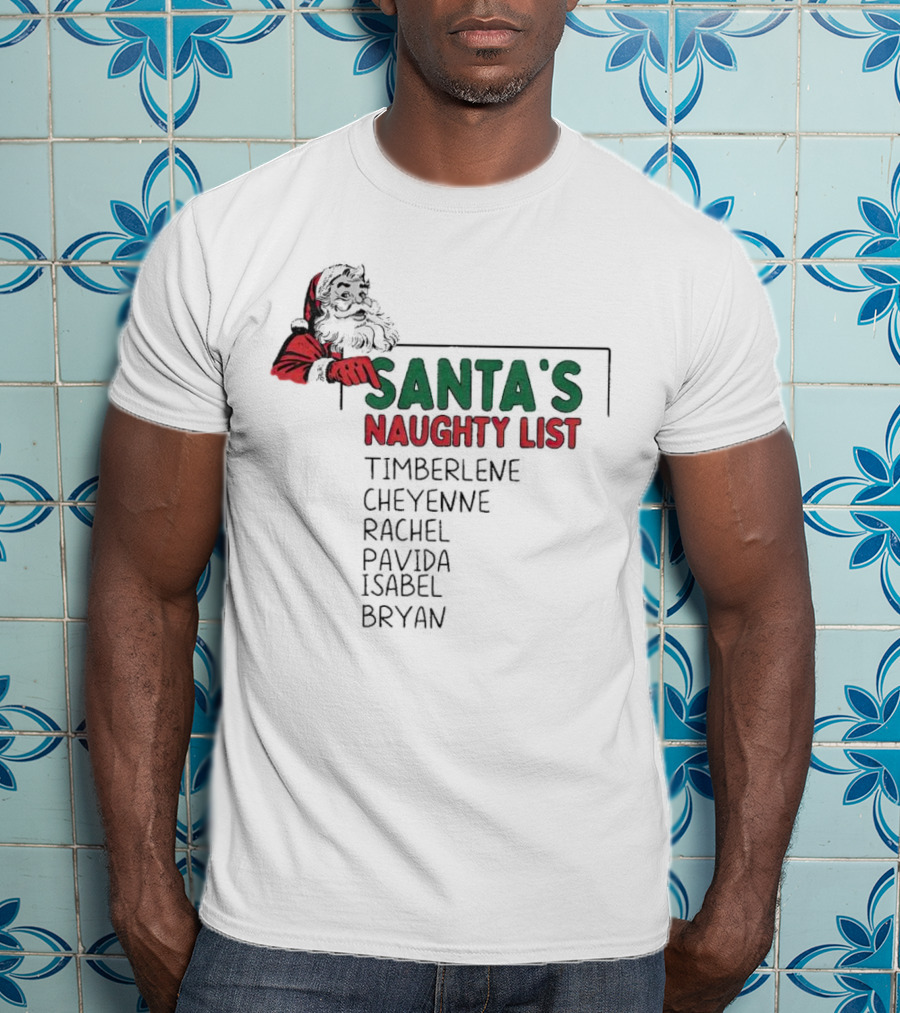 Santa's Naughty List Timberlene Cheyenne Rachel Pavida Isabel Bryan T-Shirt