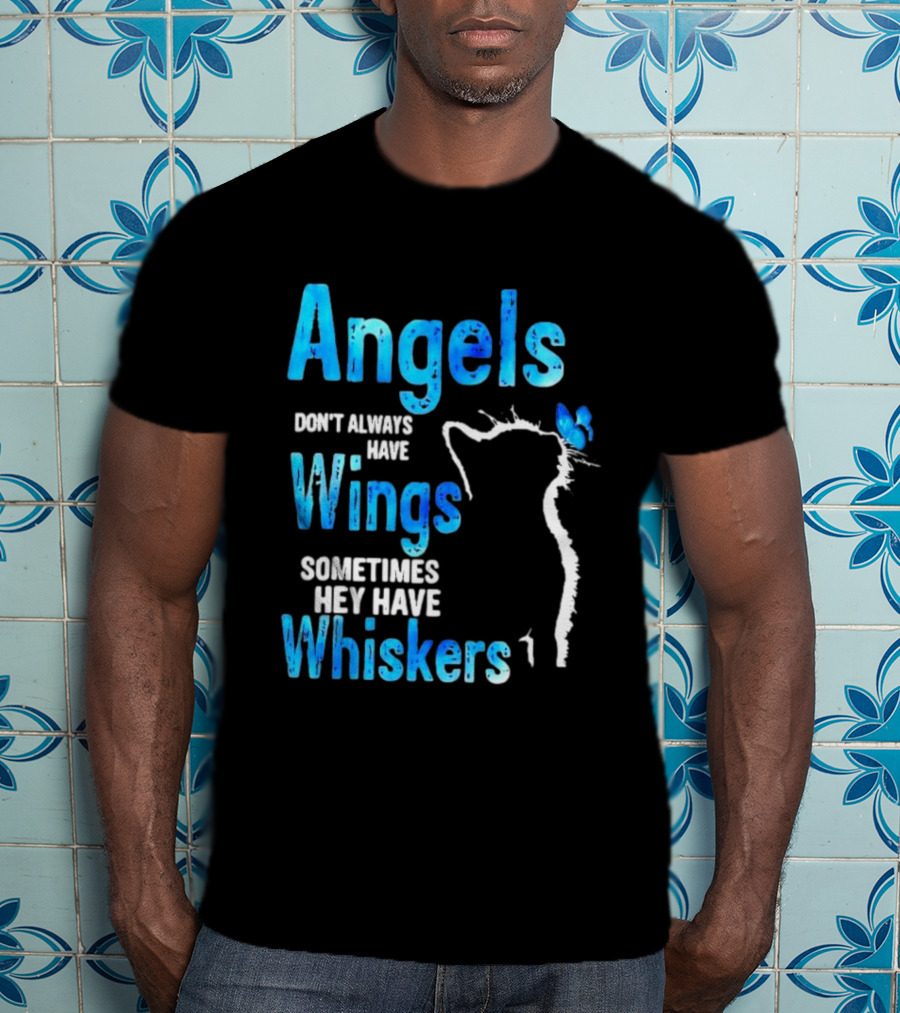 Angels Don't Always Have Wings Sometimes They Have Whiskers Cat Silhouette Butterfly T-Shirt