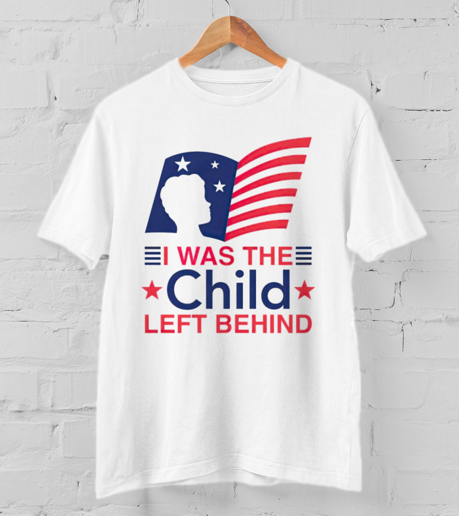 I Was The Child Left Behind T-Shirt