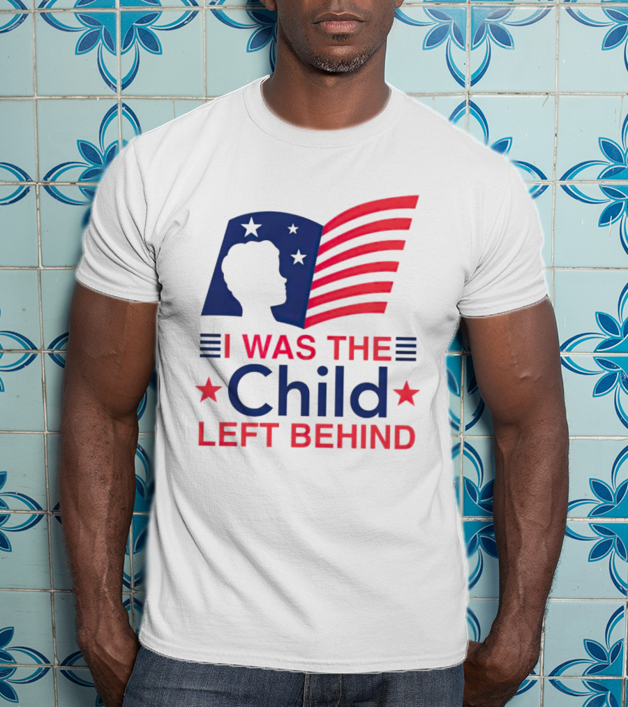 I Was The Child Left Behind T-Shirt