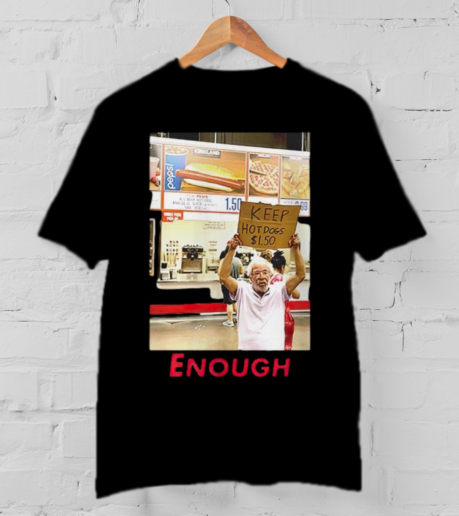 Keep Hot Dogs $1.50 Enough Protesting Food Prices T-Shirt