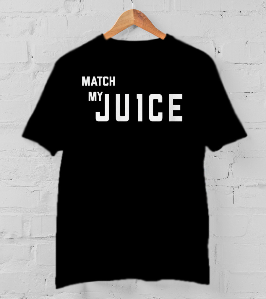 MATCH MY JU1CE T-Shirt