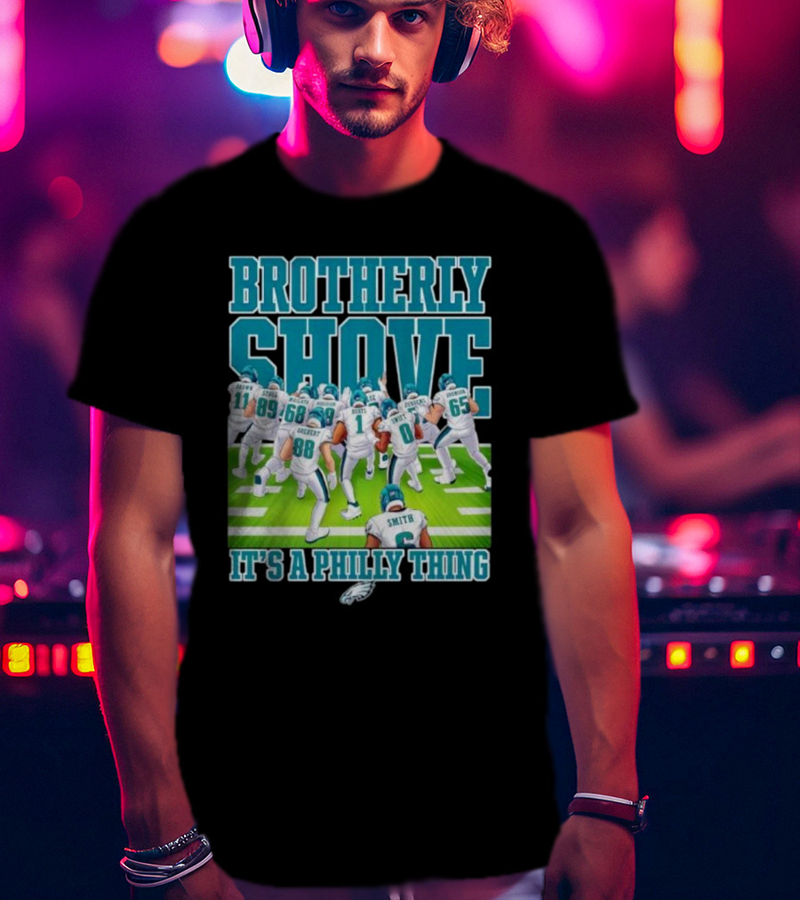 Brotherly Shove Football Team It's A Philly Thing T-Shirt