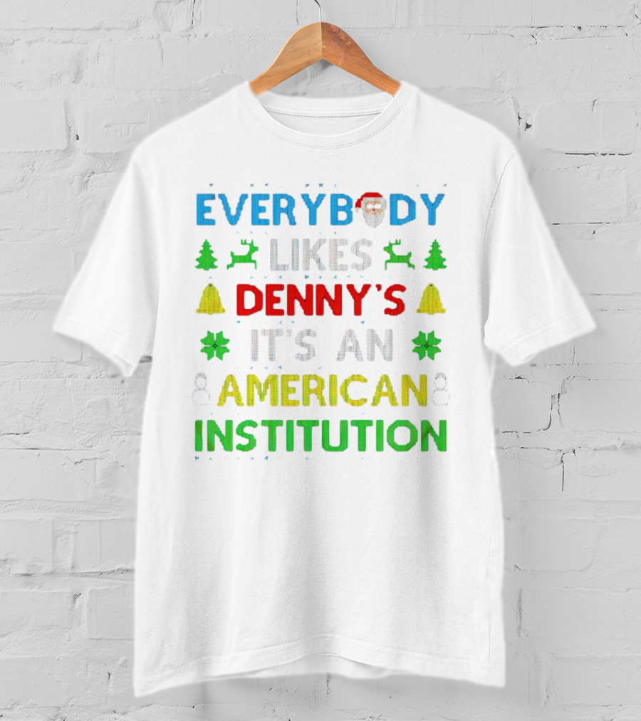 Everybody Likes Denny's It's An American Institution Christmas Santa Reindeer Bells Snowflakes T-Shirt