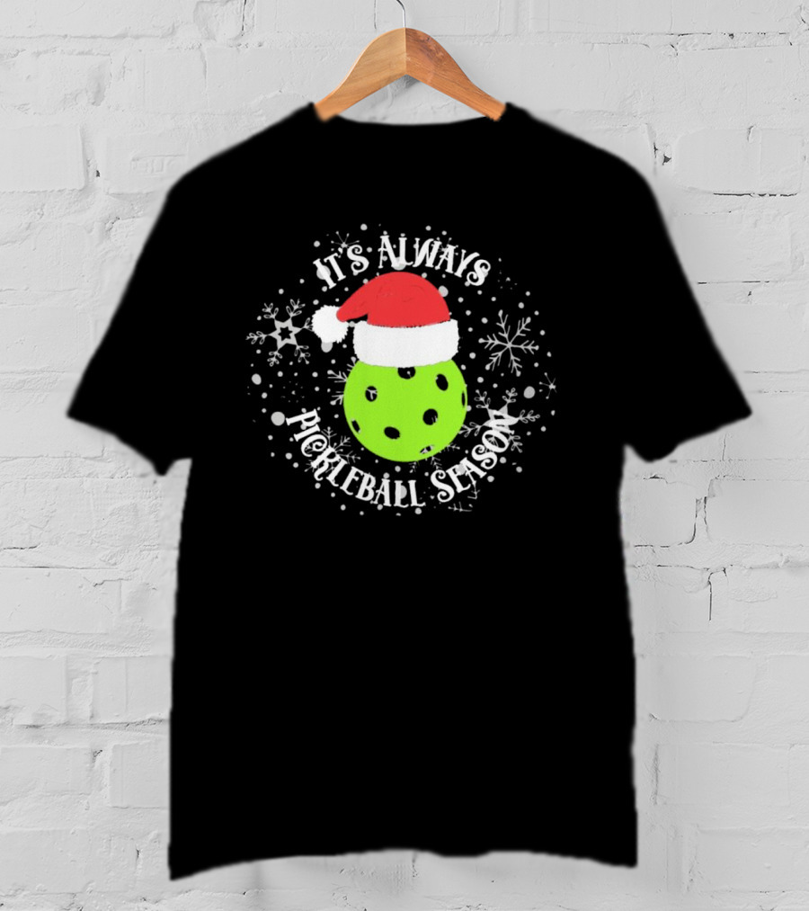 It's Always Pickleball Season Santa Hat Snowflakes T-Shirt