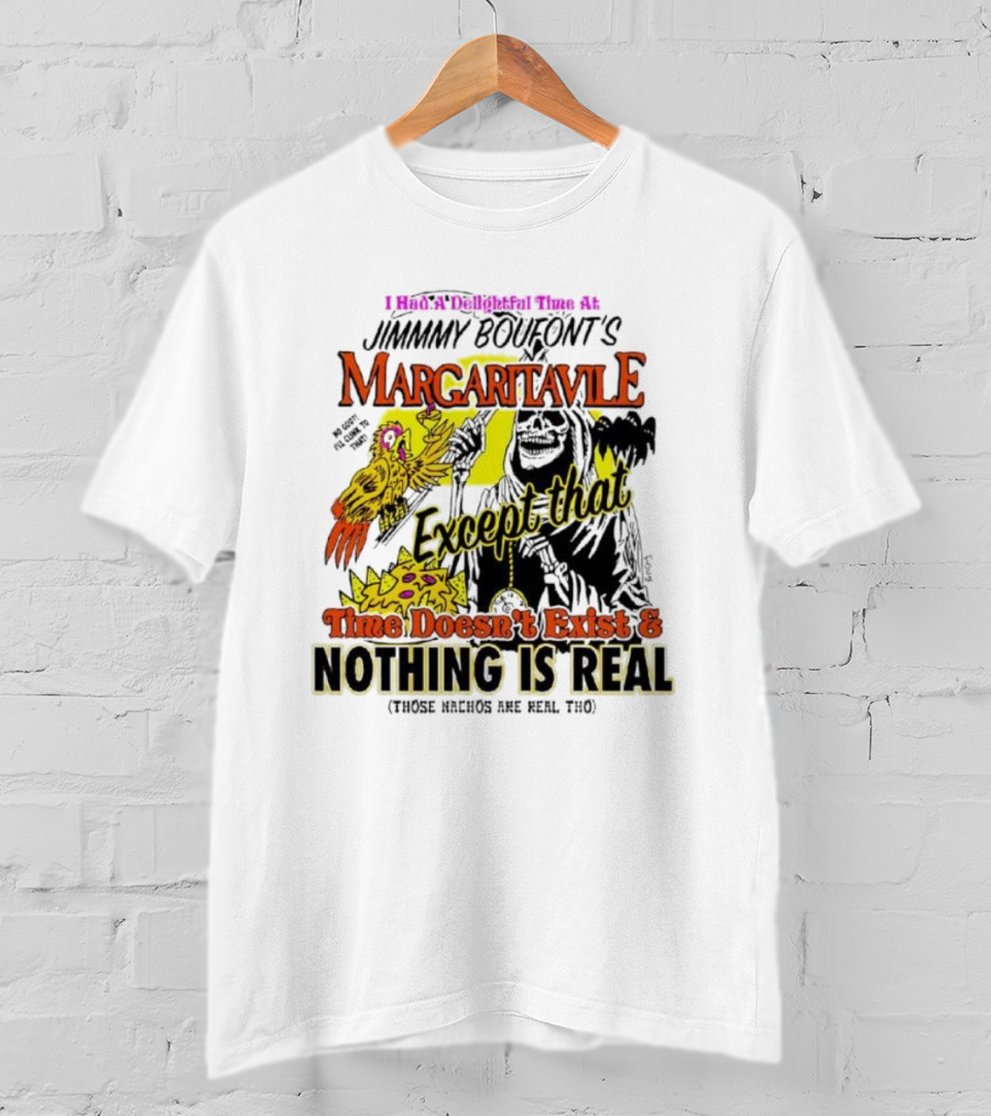 Jimmy Boufont’s Margaritaville Except That Time Doesn’t Exist And Nothing Is Real T-Shirt