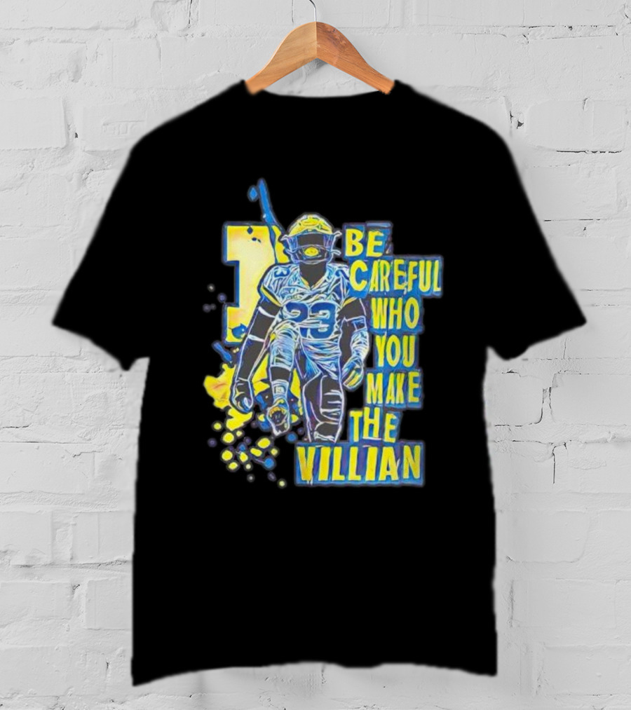 Joe Haden Number 23 Be Careful Who You Make The Villain T-Shirt