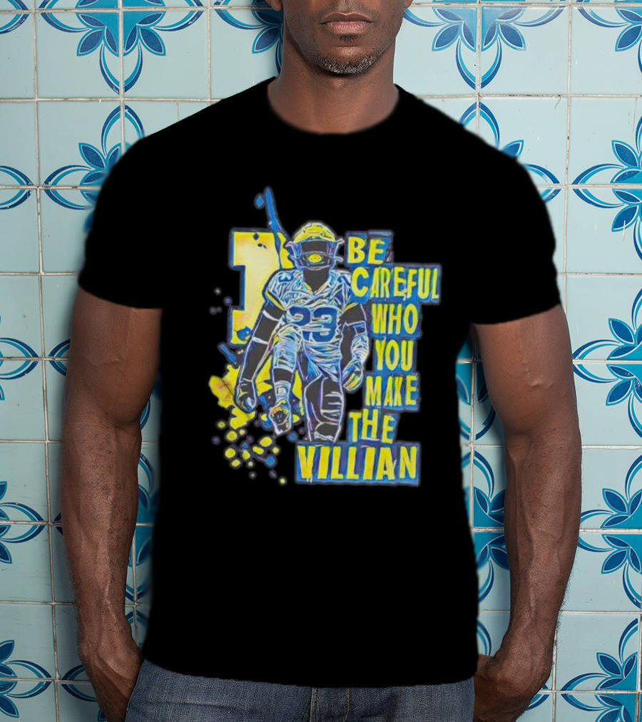 Joe Haden Number 23 Be Careful Who You Make The Villain T-Shirt